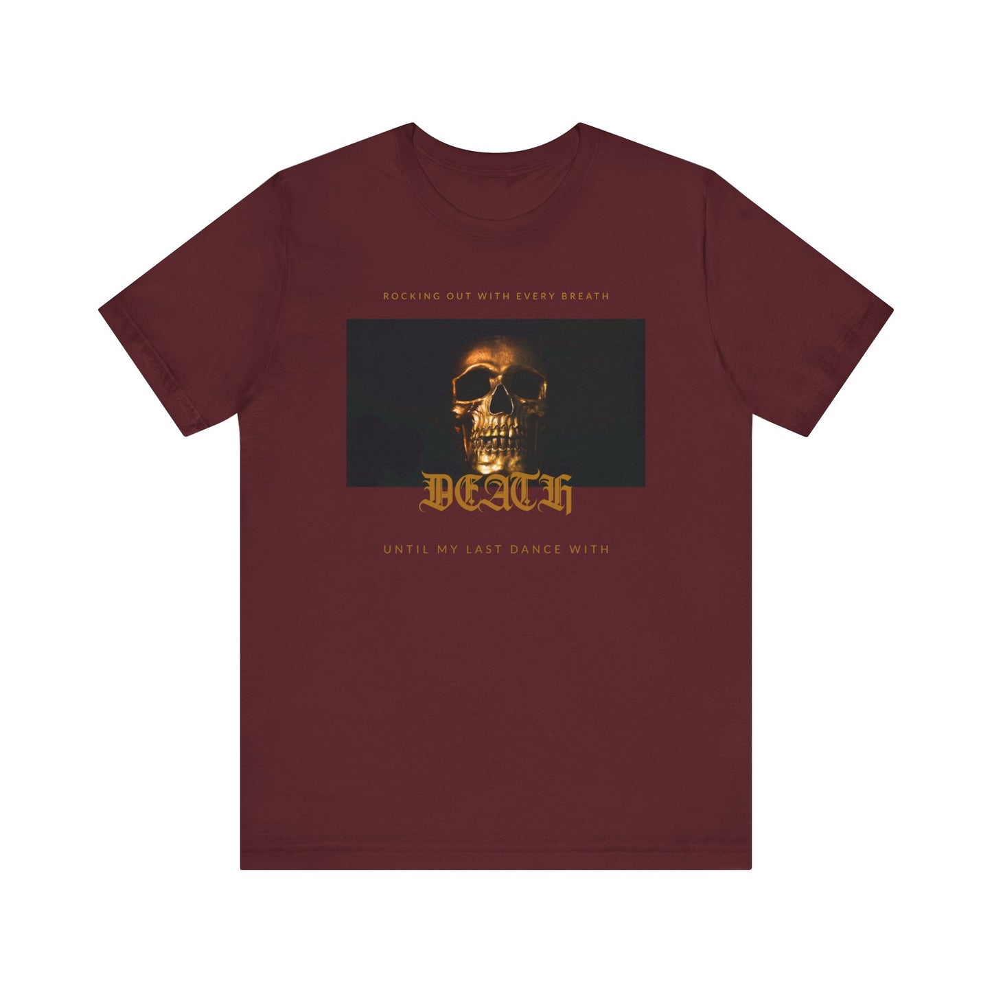 close up, Maroon colored Rocking Out With Every Breath Until My Last Dance With Death short-sleeved shirt