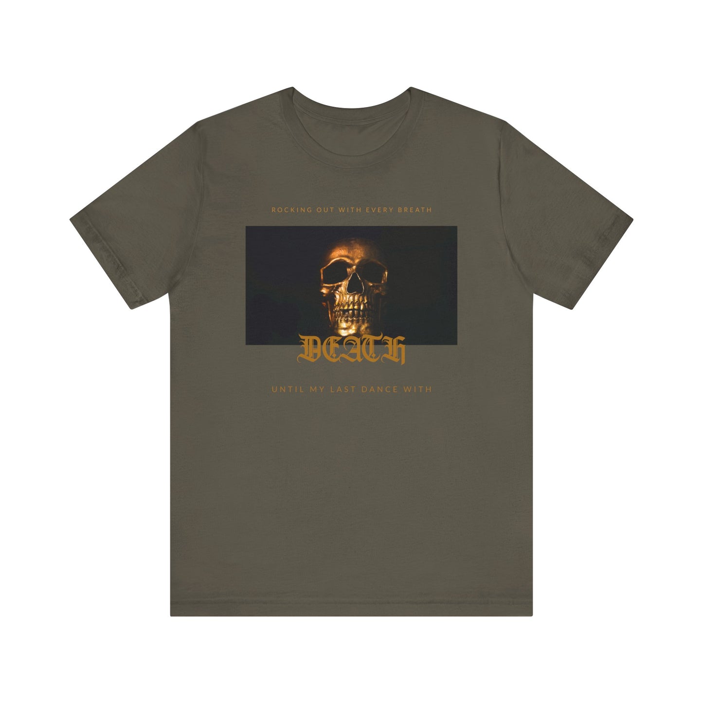 close up, Army colored Rocking Out With Every Breath Until My Last Dance With Death short-sleeved shirt