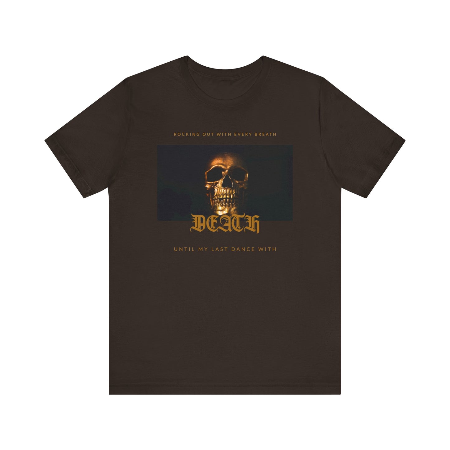 close up, Brown colored Rocking Out With Every Breath Until My Last Dance With Death short-sleeved shirt