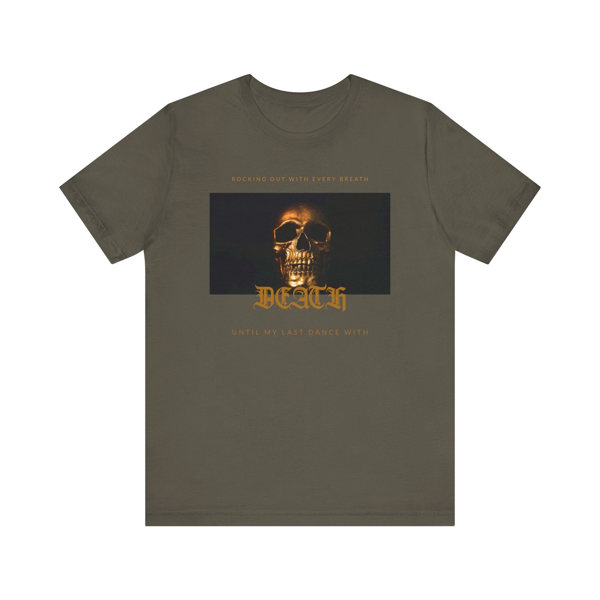 Rocking Out With Every Breath, Until My Last Dance With Death T 